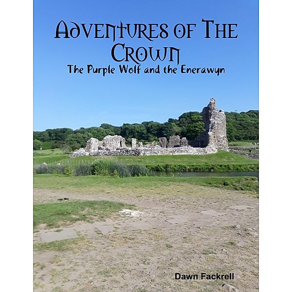 Adventures of the Crown: The Purple Wolf and the Enerawyn, Dawn Fackrell