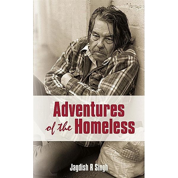 Adventures of the Homeless, Jagdish R. Singh