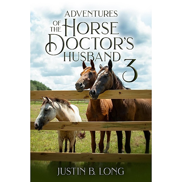 Adventures of the Horse Doctor's Husband 3 / Adventures of the Horse Doctor's Husband, Justin B. Long