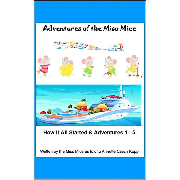 Adventures of the Miso Mice / Adventures of the Miso Mice, Annette Czech Kopp