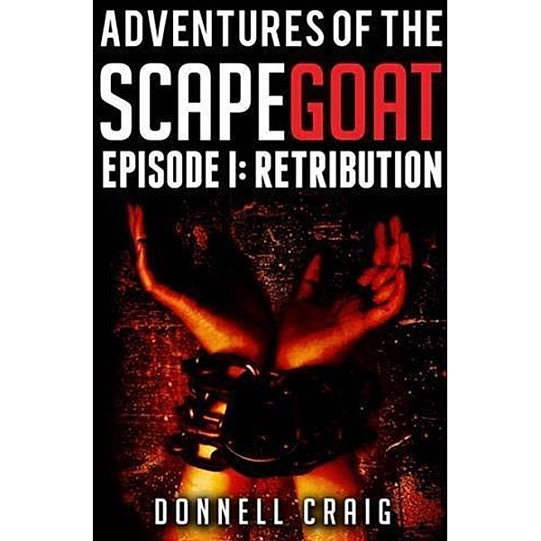 Adventures of the ScapeGoat Episode 1: Retribution, Donnell Craig