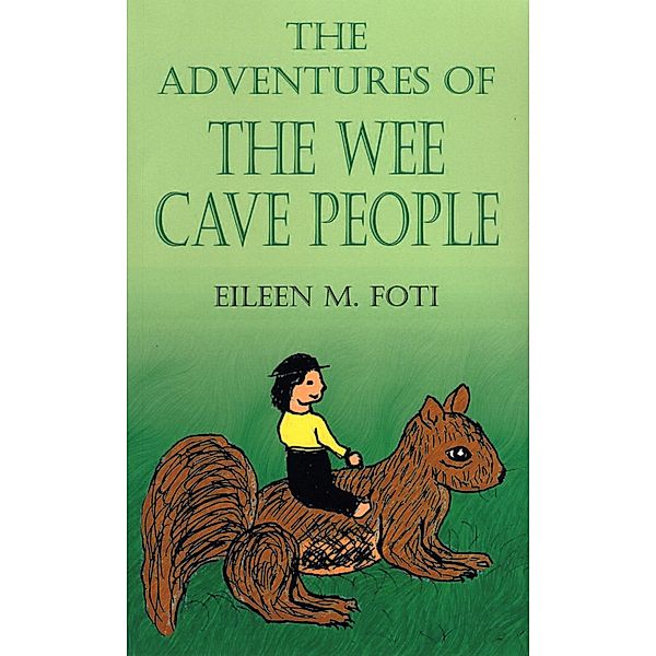 Adventures of the Wee Cave People / Fideli Publishing, Inc., Eileen M. Foti