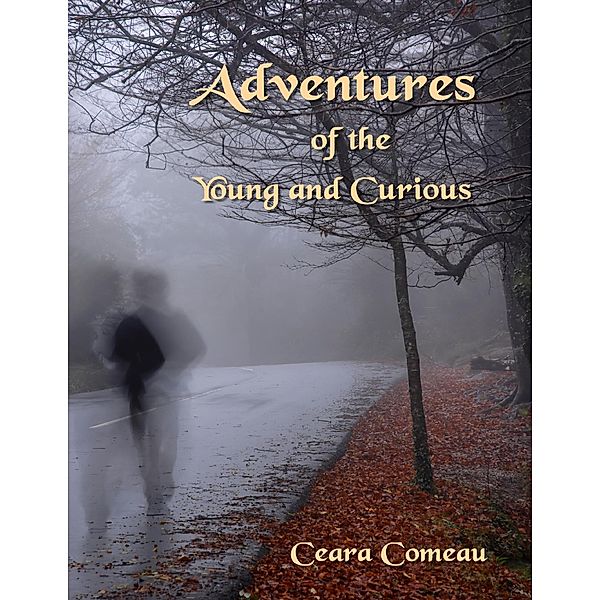 Adventures of the Young and Curious, Ceara Comeau