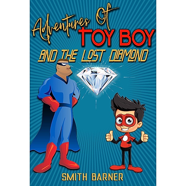 Adventures of Toy Boy and the Lost Diamond / Adventures of Toy Boy, Smith Barner