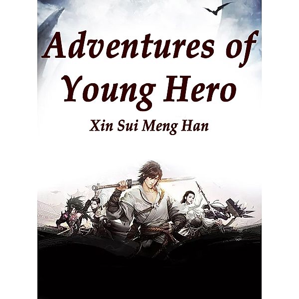 Adventures of Young Hero / Funstory, Xin SuiMengHan