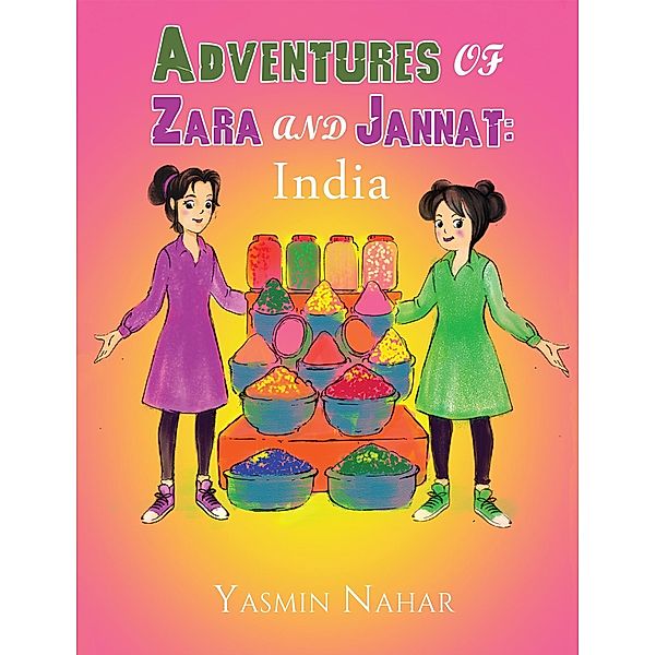 Adventures of Zara and Jannat / Austin Macauley Publishers Ltd, Yasmin Nahar