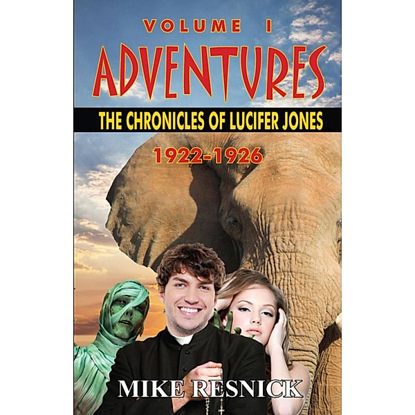 Adventures: The Chronicles of Lucifer Jones, Volume I, 1922-1926, Mike Resnick