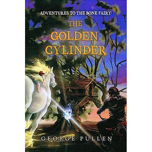 Adventures to the Bone Fairy / WordHouse Book Publishing, George Pullen
