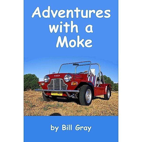 Adventures with a Moke, Bill Gray