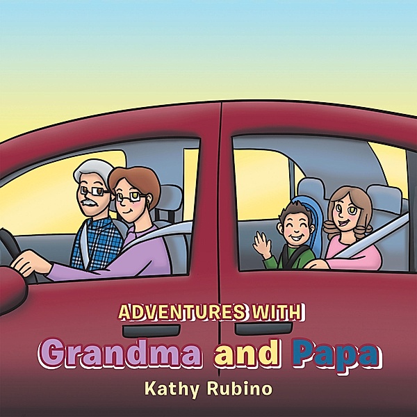 Adventures with Grandma and Papa, Kathy Rubino