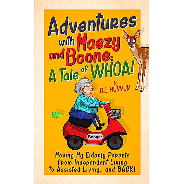 Adventures with Maezy and Boone: A Tale of WHOA!, D.L. Munyun