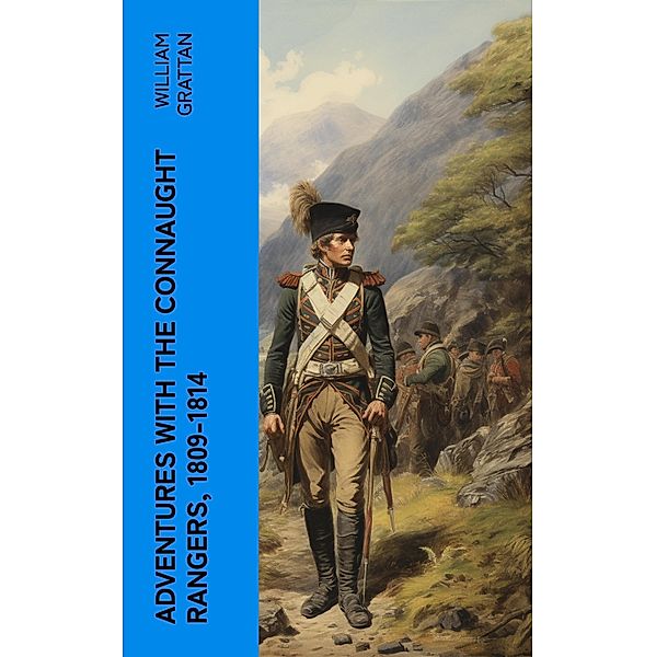 Adventures with the Connaught Rangers, 1809-1814, William Grattan