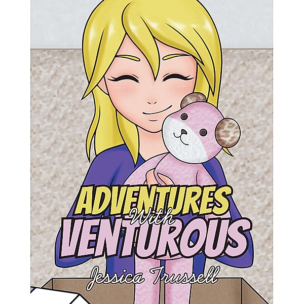 Adventures With Venturous / Newman Springs Publishing, Inc., Jessica Trussell