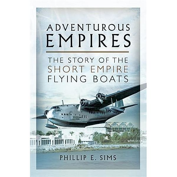 Adventurous Empires, Phillip E Sims