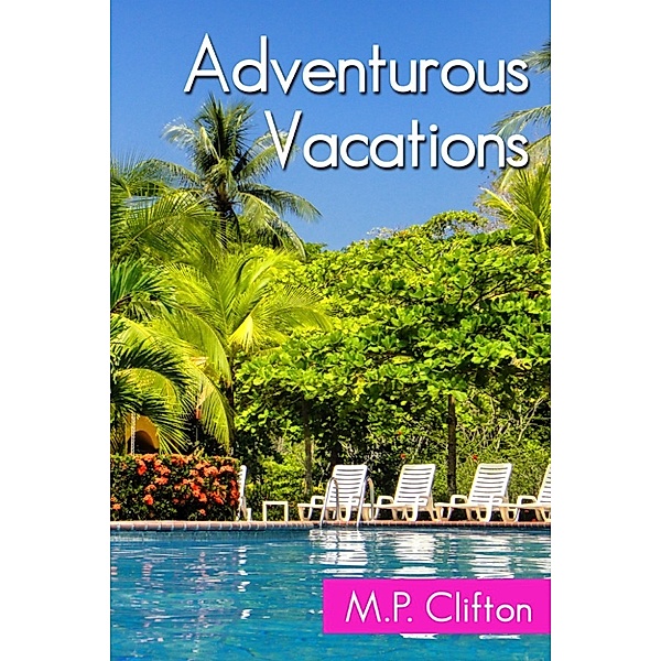 Adventurous Vacations, M.P. Clifton