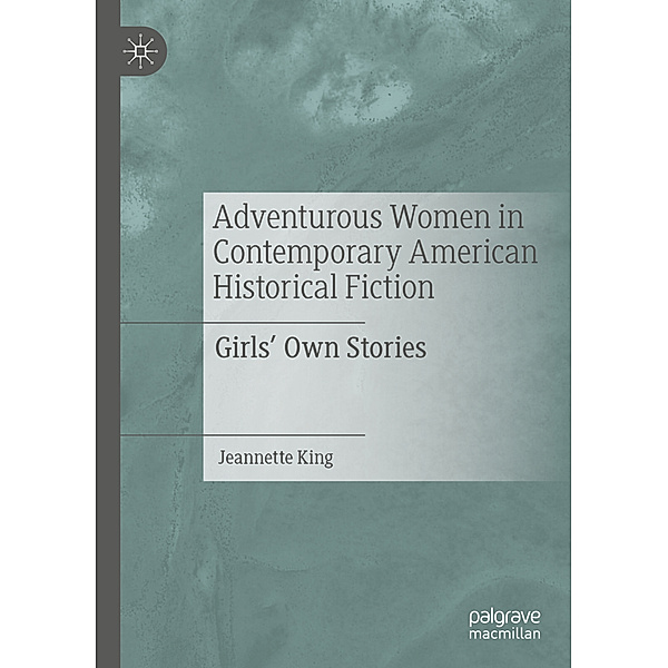 Adventurous Women in Contemporary American Historical Fiction, Jeannette King