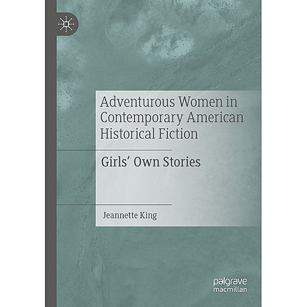 Adventurous Women in Contemporary American Historical Fiction, Jeannette King