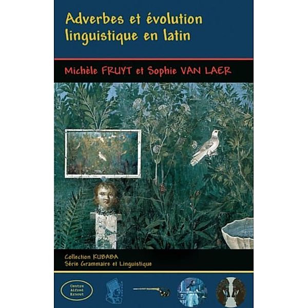 Adverbes et evolution linguistique latin / Hors-collection, Michele Fruyt