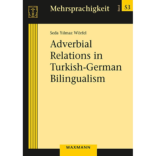 Adverbial Relations in Turkish-German Bilingualism, Seda Yilmaz Wörfel