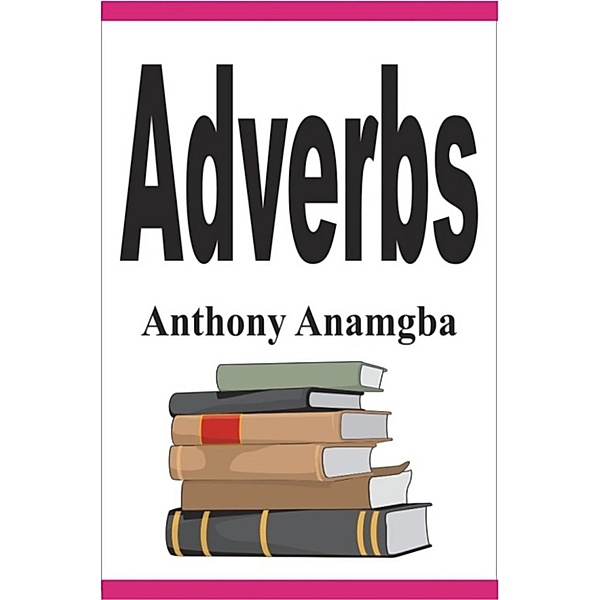 Adverbs, Anthony Anamgba