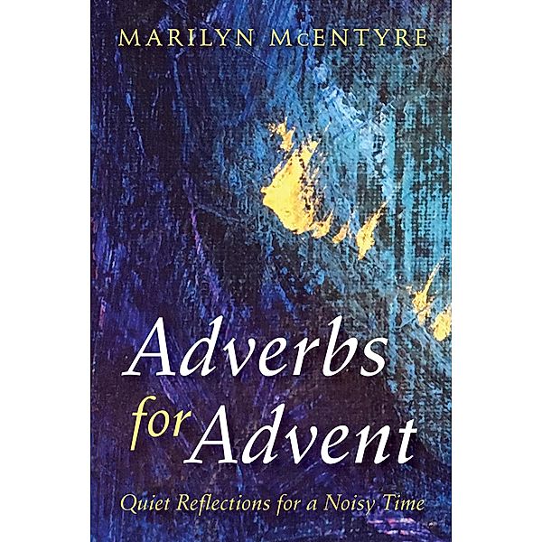 Adverbs for Advent, Marilyn Mcentyre