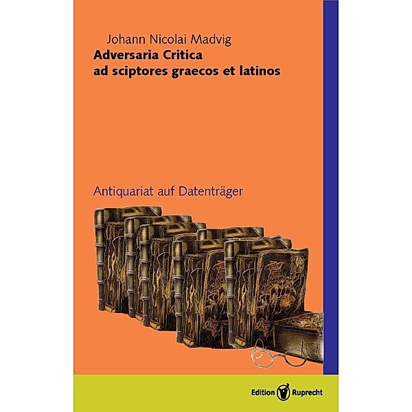 Adversaria Critica. Ad sciptores graecos et latinos, Johann Madvig
