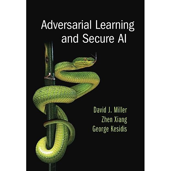 Adversarial Learning and Secure AI, David J. Miller, Zhen Xiang, George Kesidis