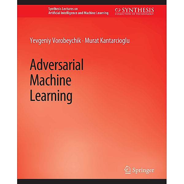 Adversarial Machine Learning, Yevgeniy Vorobeychik, Murat Kantarcioglu
