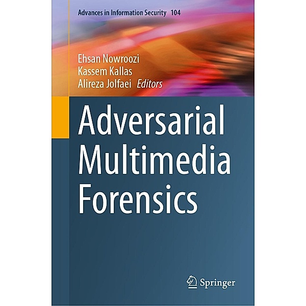 Adversarial Multimedia Forensics / Advances in Information Security Bd.104