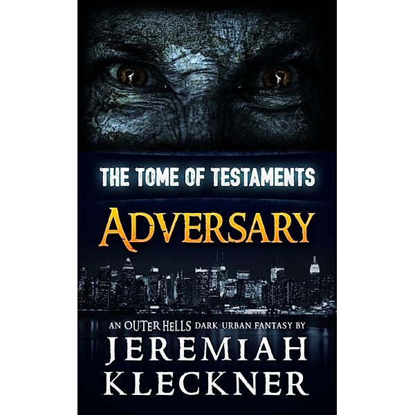 Adversary - An OUTER HELLS Dark Urban Fantasy (The Tome of Testaments Book 1), Jeremiah Kleckner