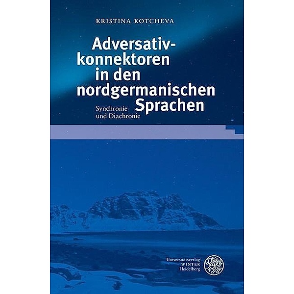 Adversativkonnektoren in den nordgermanischen Sprachen / Germanistische Bibliothek Bd.54, Kristina Kotcheva