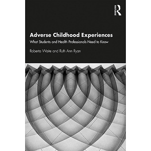 Adverse Childhood Experiences, Roberta Waite, Ruth Ryan