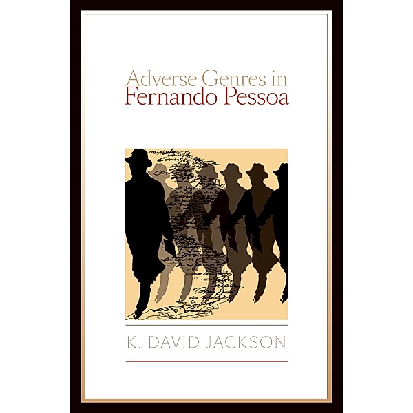Adverse Genres in Fernando Pessoa, K. David Jackson