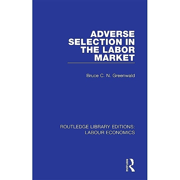 Adverse Selection in the Labor Market, Bruce C. N. Greenwald