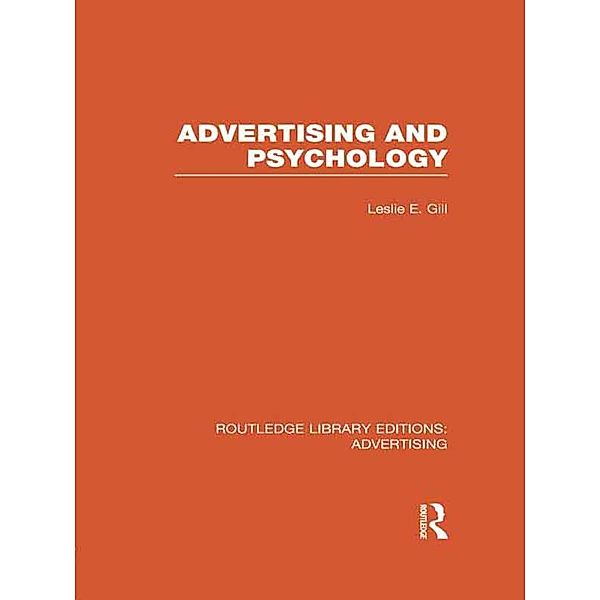 Advertising and Psychology (RLE Advertising), Leslie Ernest Gill
