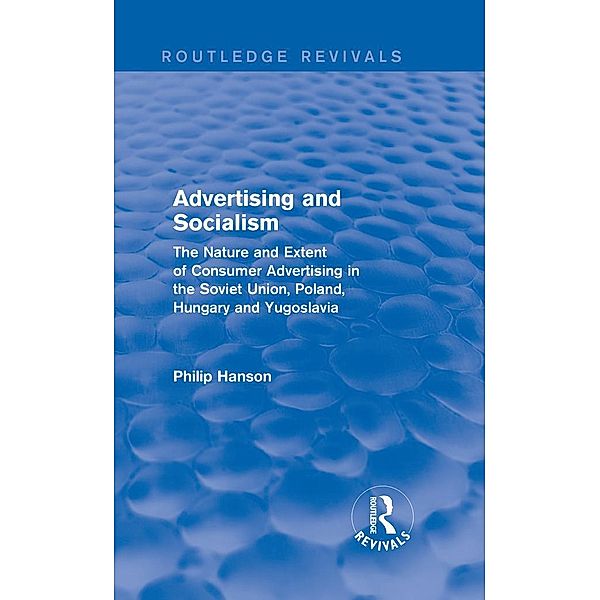 Advertising and socialism: The nature and extent of consumer advertising in the Soviet Union, Poland, Philip Hanson