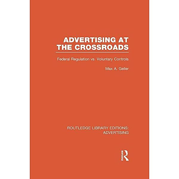 Advertising at the Crossroads (RLE Advertising), Max Geller