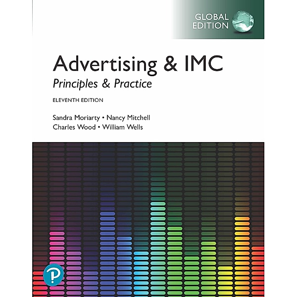 Advertising & IMC: Principles and Practice, Global Edition, Sandra Moriarty, Nancy Mitchell, Charles Wood, William D. Wells