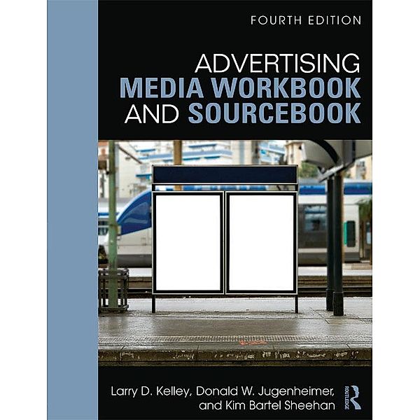 Advertising Media Workbook and Sourcebook, Larry Kelley, Kim Sheehan, Donald W. Jugenheimer