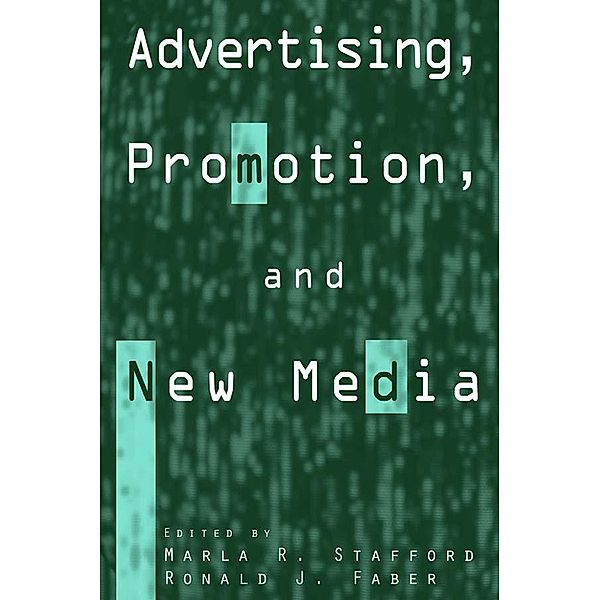 Advertising, Promotion, and New Media, Marla R. Stafford, Ronald J. Faber