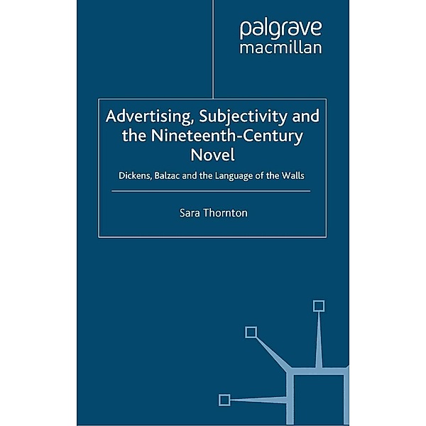 Advertising, Subjectivity and the Nineteenth-Century Novel / Palgrave Studies in Nineteenth-Century Writing and Culture, S. Thornton