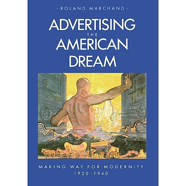Advertising the American Dream, Roland Marchand