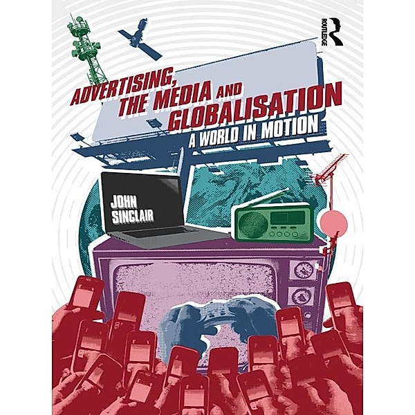 Advertising, the Media and Globalisation, John Sinclair