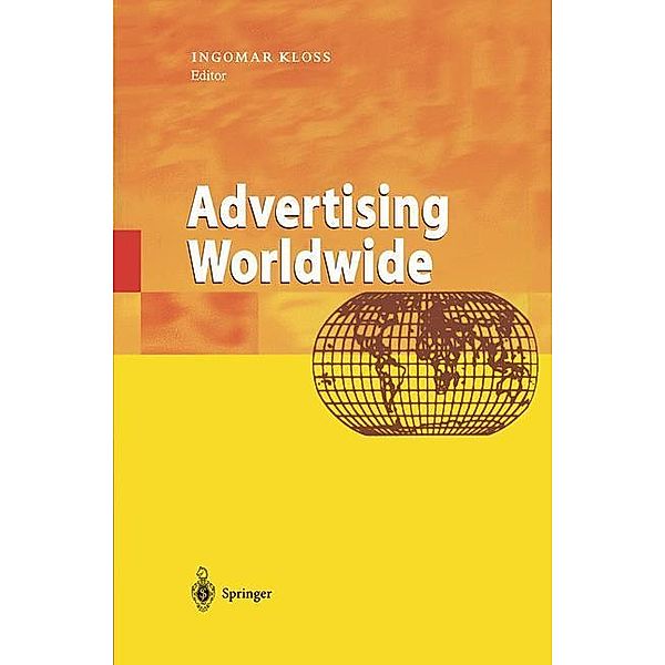 Advertising Worldwide, J. Liu, J. Miller, M. de Mooij, P. De Plesmacker, R. Srinivasan, O. Tretyak, I. Kloss, M. Abe, R. Hugo-Burrows, D. Caumont, P. Gaskin, M. -L. Kinturi, L. Uusitalo