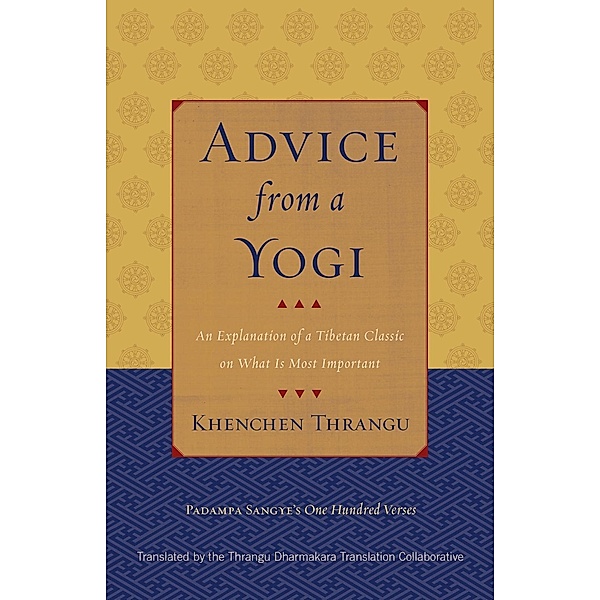Advice from a Yogi, Padampa Sangye, Khenchen Thrangu