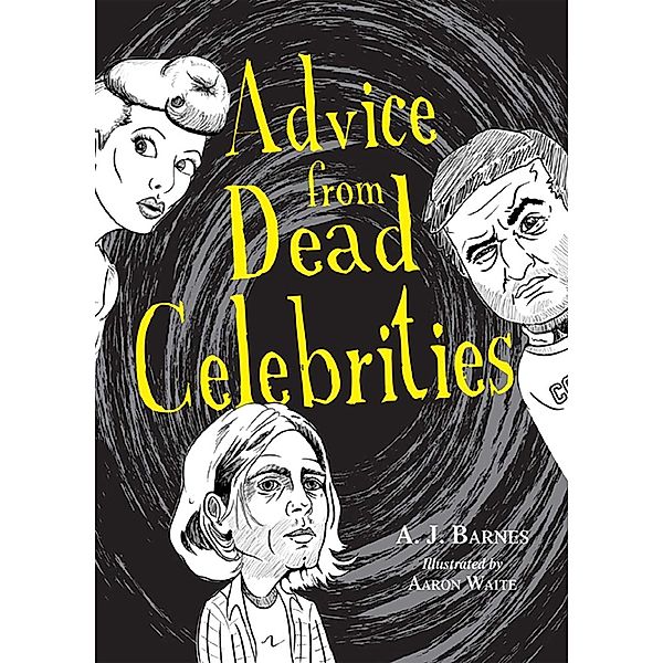 Advice from Dead Celebrities, A. J. Barnes