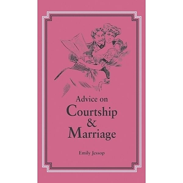 Advice On Courtship & Marriage, Emily Jessop