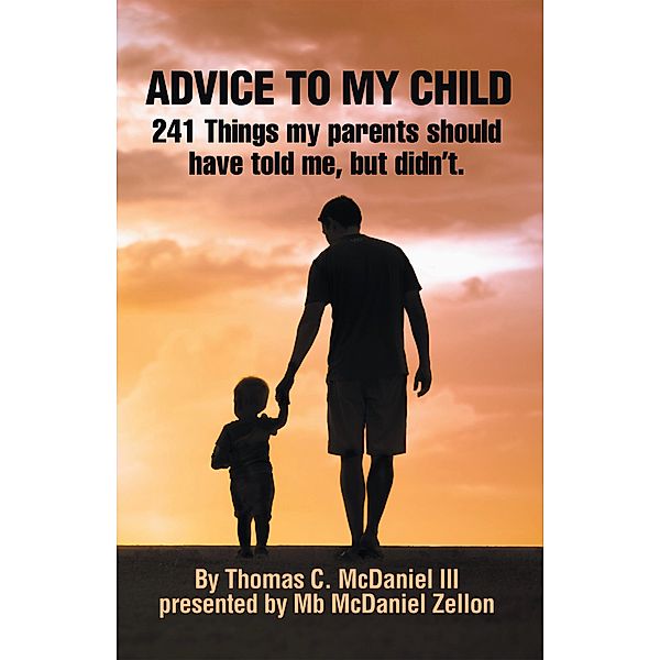 ADVICE TO MY CHILD, Thomas C. McDaniel III