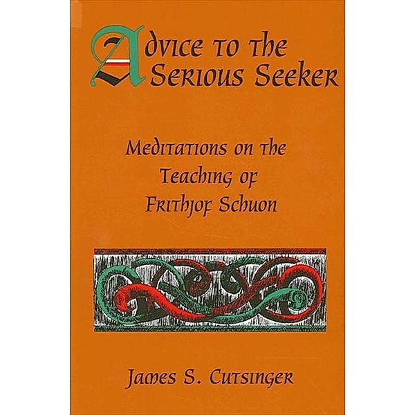Advice to the Serious Seeker / SUNY series in Western Esoteric Traditions, James S. Cutsinger