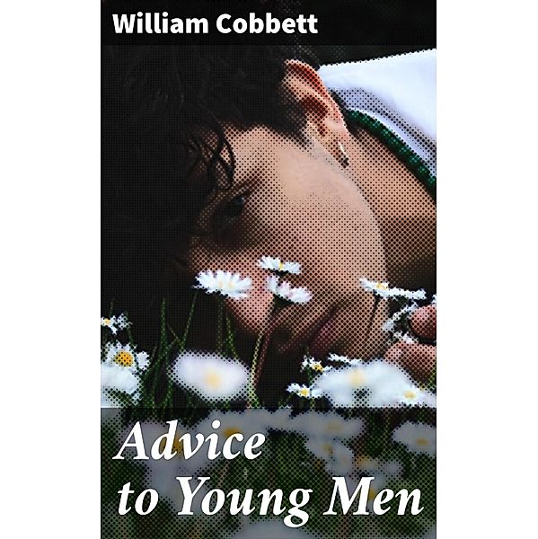 Advice to Young Men, William Cobbett